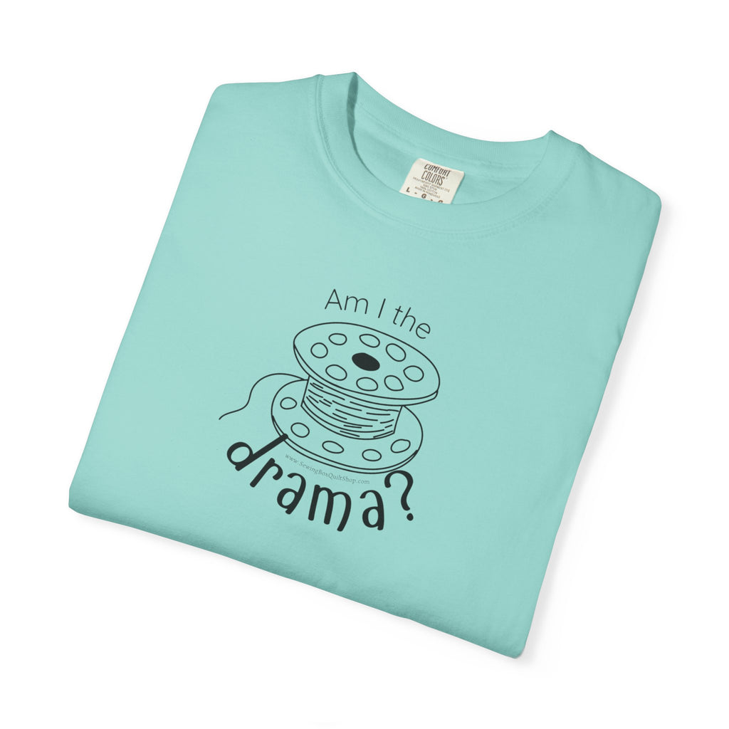 Am I The Drama? T-shirt