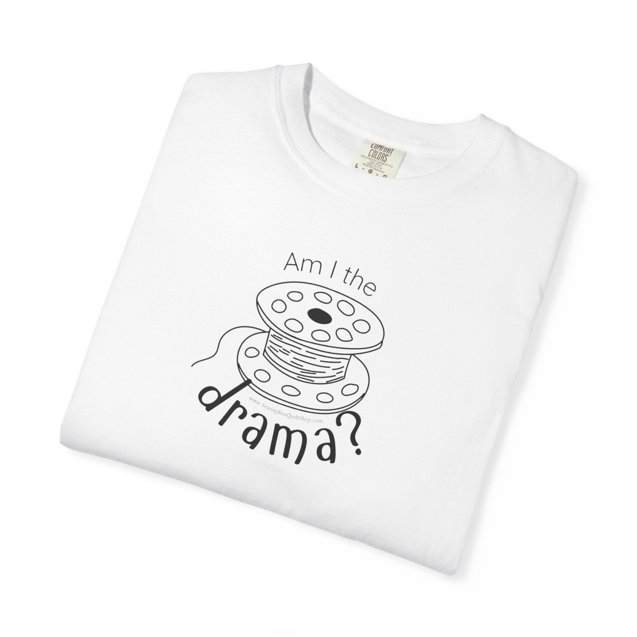 Am I The Drama? T-shirt