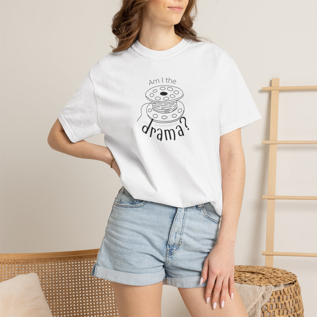 Am I The Drama? T-shirt